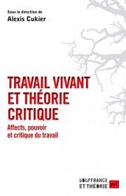CUKIER A. (2017), Travail Vivant et théorie critique, PUF-Humensis.