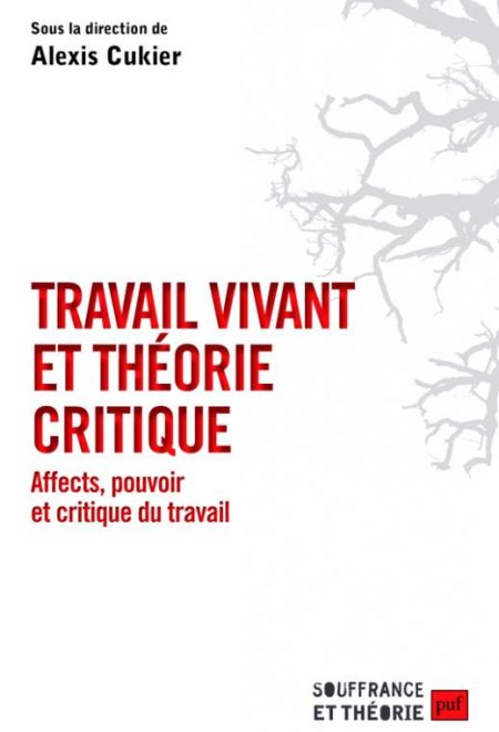 CUKIER A. (2017), Travail Vivant et théorie critique, PUF-Humensis.