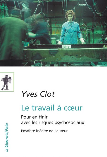 CLOT Y. (2010), Le travail à cœur, La Découverte.